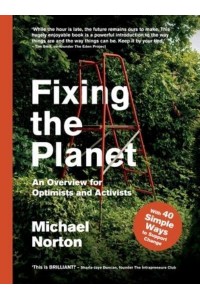 Fixing the Planet An Overview for Optimists and Activists