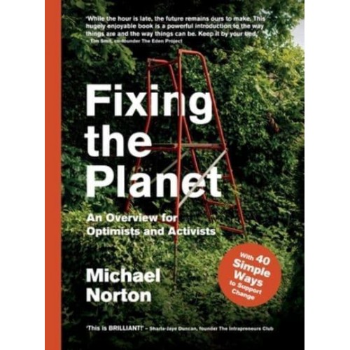 Fixing the Planet An Overview for Optimists and Activists