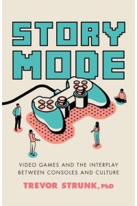 Story Mode Video Games and the Interplay Between Consoles and Culture