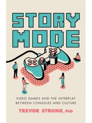 Story Mode Video Games and the Interplay Between Consoles and Culture