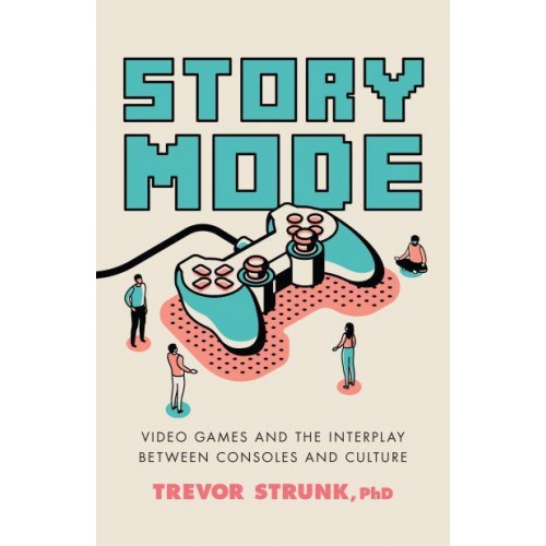 Story Mode Video Games and the Interplay Between Consoles and Culture