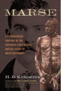Marse A Psychological Portrait of the Southern Slave Master and His Legacy of White Supremacy