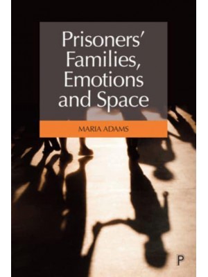 Prisoners' Families, Emotions and Space