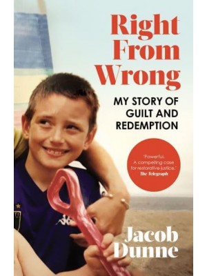 Right from Wrong My Story of Guilt and Redemption