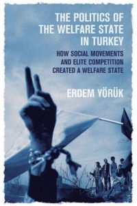 The Politics of the Welfare State in Turkey How Did Social Movements and Elite Competition Create a Welfare State?
