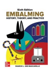 Embalming History, Theory, and Practice
