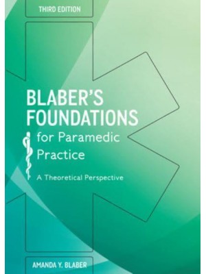 Blaber's Foundations for Paramedic Practice A Theoretical Perspective