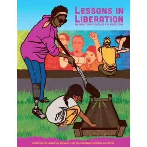 Lessons in Liberation An Abolitionist Toolkit for Educators