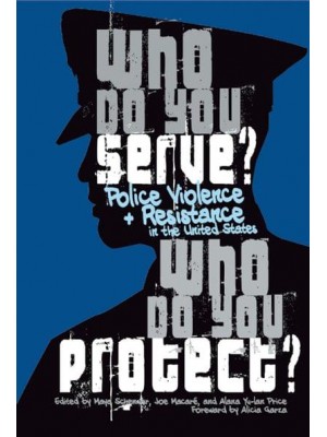 Who Do You Serve, Who Do You Protect? Police Violence and Resistance in the United States