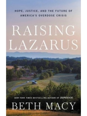 Raising Lazarus Hope, Justice, and the Future of America's Overdose Crisis