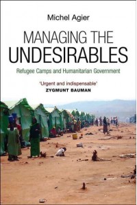 Managing the Undesirables Refugee Camps and Humanitarian Government