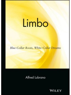 Limbo Blue-Collar Roots, White-Collar Dreams