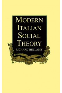 Modern Italian Social Theory Ideology and Politics from Pareto to the Present