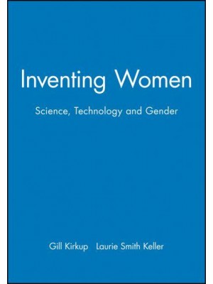 Inventing Women Science, Technology and Gender