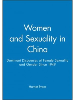 Women and Sexuality in China Dominant Discourses of Female Sexuality and Gender Since 1949