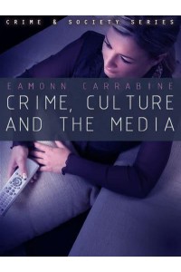 Crime, Culture and the Media - Crime & Society Series
