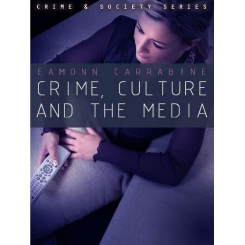 Crime, Culture and the Media - Crime & Society Series