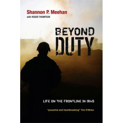 Beyond Duty Life on the Frontline in Iraq