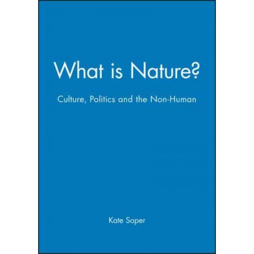 What Is Nature? Culture, Politics and the Non-Human