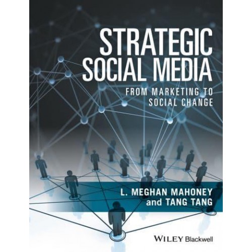 Strategic Social Media From Marketing to Social Change