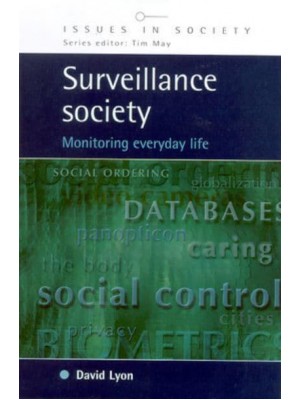Surveillance Society Monitoring Everyday Life - Issues in Society