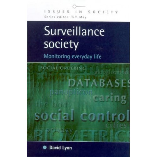 Surveillance Society Monitoring Everyday Life - Issues in Society