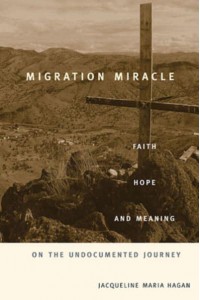 Migration Miracle Faith, Hope, and Meaning on the Undocumented Journey