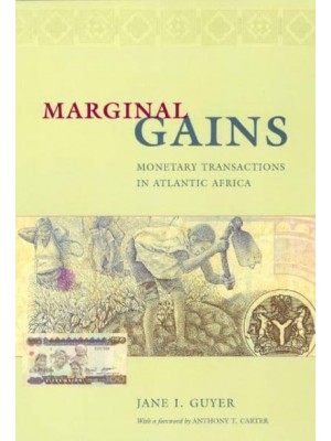 Marginal Gains Monetary Transactions in Atlantic Africa - Lewis Henry Morgan Lecture Series