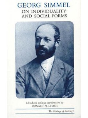 Georg Simmel on Individuality and Social Forms - Heritage of Sociology Series