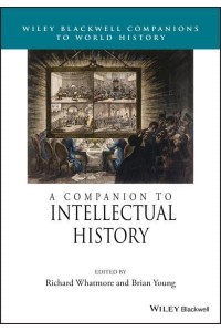 A Companion to Intellectual History - Wiley Blackwell Companions to World History