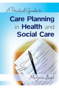 A Practical Guide to Care Planning in Health and Social Care