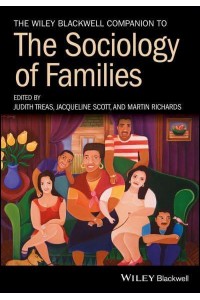 The Wiley Blackwell Companion to the Sociology of Families - Wiley Blackwell Companions to Sociology
