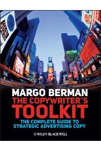 The Copywriter's Toolkit The Complete Guide to Strategic Advertising Copy