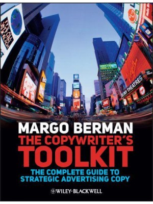 The Copywriter's Toolkit The Complete Guide to Strategic Advertising Copy