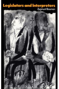 Legislators and Interpreters On Modernity, Post-Modernity, and Intellectuals