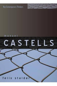 Manuel Castells The Theory of the Network Society - Key Contemporary Thinkers