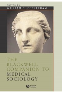 The Blackwell Companion to Medical Sociology - Blackwell Companions to Sociology