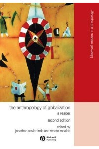 The Anthropology of Globalization A Reader - Blackwell Readers in Anthropology