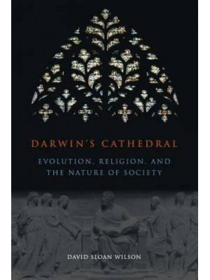 Darwin's Cathedral Evolution, Religion, and the Nature of Society