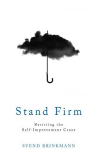 Stand Firm Resisting the Self-Improvement Craze