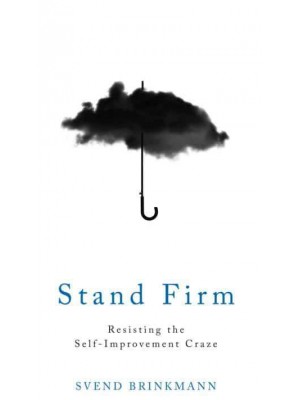 Stand Firm Resisting the Self-Improvement Craze