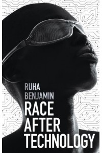 Race After Technology Abolitionist Tools for the New Jim Code