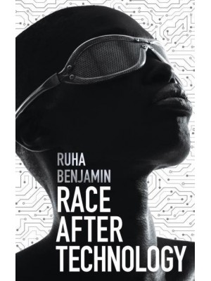 Race After Technology Abolitionist Tools for the New Jim Code