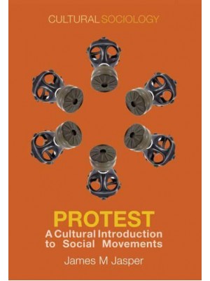 Protest A Cultural Introduction to Social Movements - Cultural Sociology