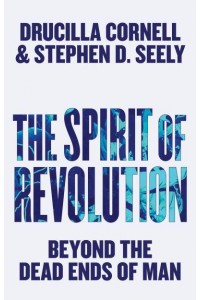 The Spirit of Revolution Beyond the Dead Ends of Man