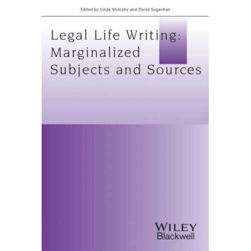 Legal Life-Writing Marginalized Subjects and Sources - Journal of Law and Society Special Issues