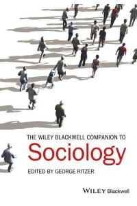 The Wiley-Blackwell Companion to Sociology - Wiley Blackwell Companions to Sociology