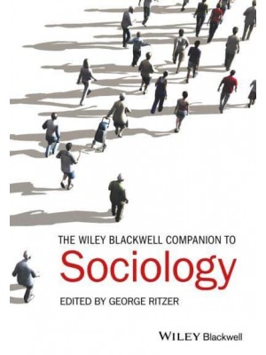 The Wiley-Blackwell Companion to Sociology - Wiley Blackwell Companions to Sociology