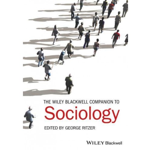 The Wiley-Blackwell Companion to Sociology - Wiley Blackwell Companions to Sociology
