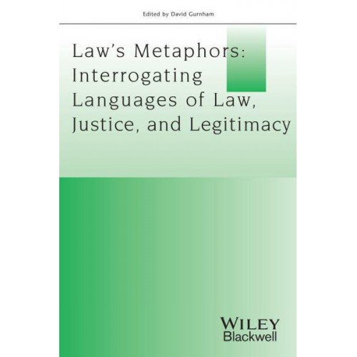 Law's Metaphors Interrogating Languages of Law, Justice, and Legitimacy - Journal of Law and Society Special Issues